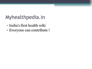 Myhealthpedia.in India’s first health wiki  Everyone can contribute ! 
