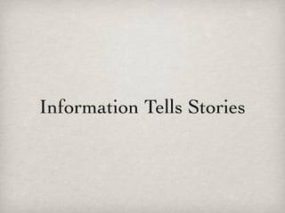 Information Tells Stories
 
