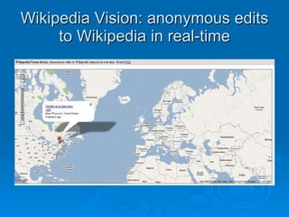 Wikipedia Vision: anonymous edits to Wikipedia in real-time 