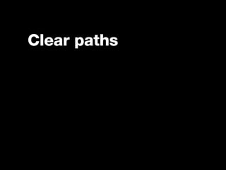 Clear paths
 