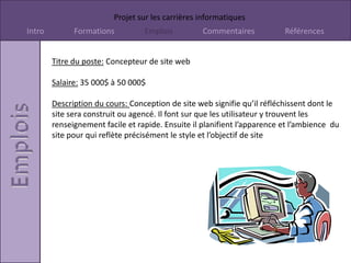 Cette emplois ne m’intéresse pas parce que il travail avec des logiciels. 