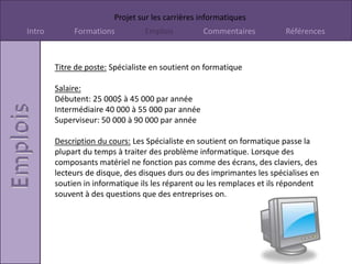 Cette emplois m’intéresse pas parce qu’il montre comment les logiciels fonctionne. 