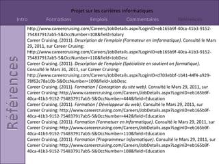 Cette emplois ne m’intéresse pas parce qu’ils arrangent des écrans et beaucoup plus et cela ne m’intéresse pas.  