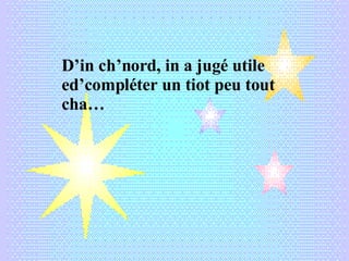 D’in ch’nord, in a jugé utile ed’compléter un tiot peu tout cha… 
