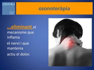 ozonoteràpia


...eliminant el
mecanisme que
inflama
el nervi i que
mantenia
actiu el dolor.
 