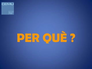 PER QUÈ ?
 