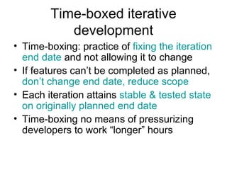 Time-boxed iterative development ,[object Object],[object Object],[object Object],[object Object]