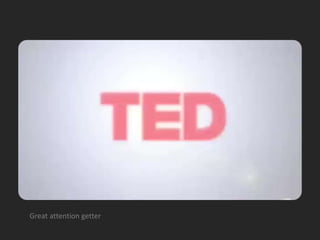 Great attention getter
 