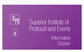 Superior Institute of
Protocol and Eventscentro colaborador
Informative
Dossier
 