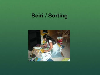 Seiri / Sorting
 