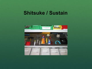 Shitsuke / Sustain
 