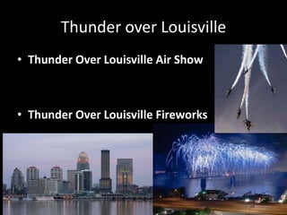 Thunder over LouisvilleThunder Over Louisville Air ShowThunder Over Louisville Fireworks