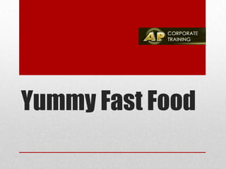 Yummy Fast Food
 