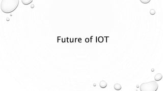 Future of IOT
 