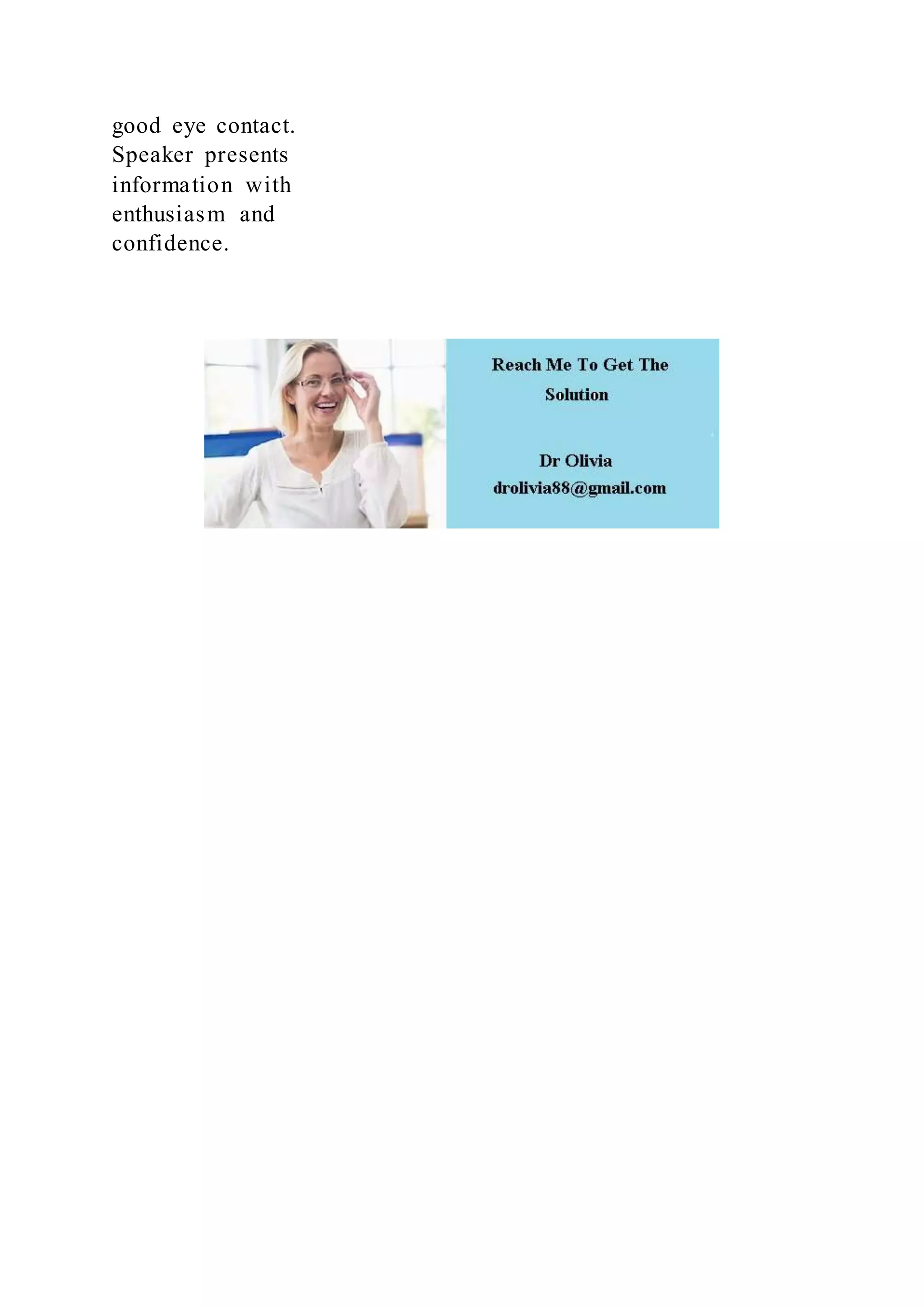 good eye contact.
Speaker presents
information with
enthusiasm and
confidence.
 