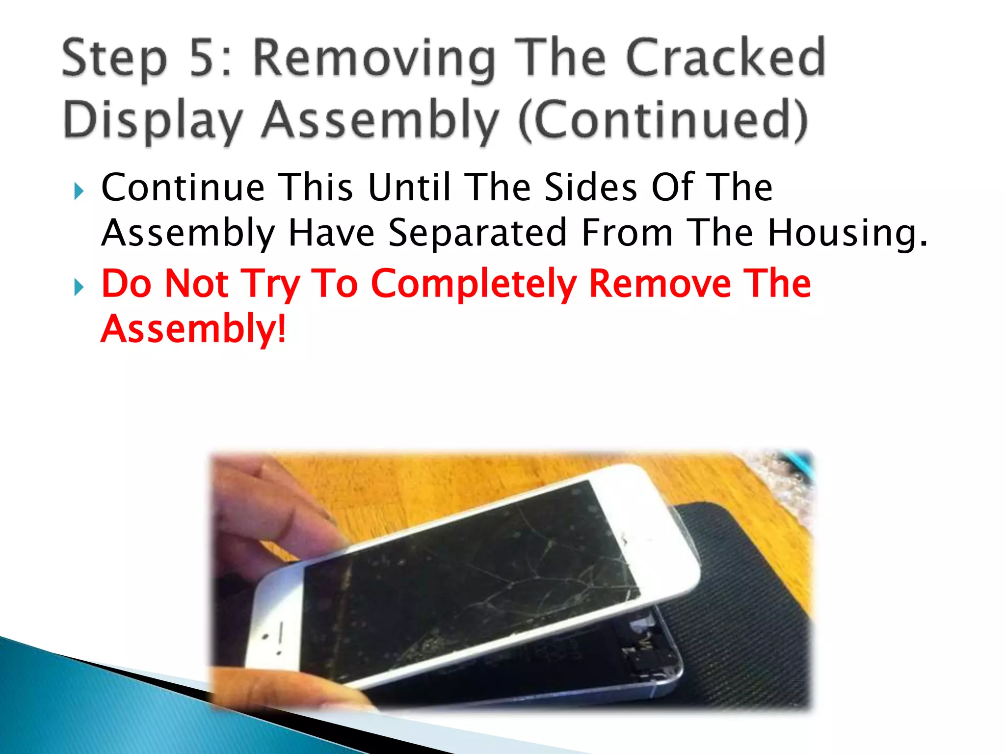  Continue This Until The Sides Of The
Assembly Have Separated From The Housing.
 Do Not Try To Completely Remove The
Assembly!
 