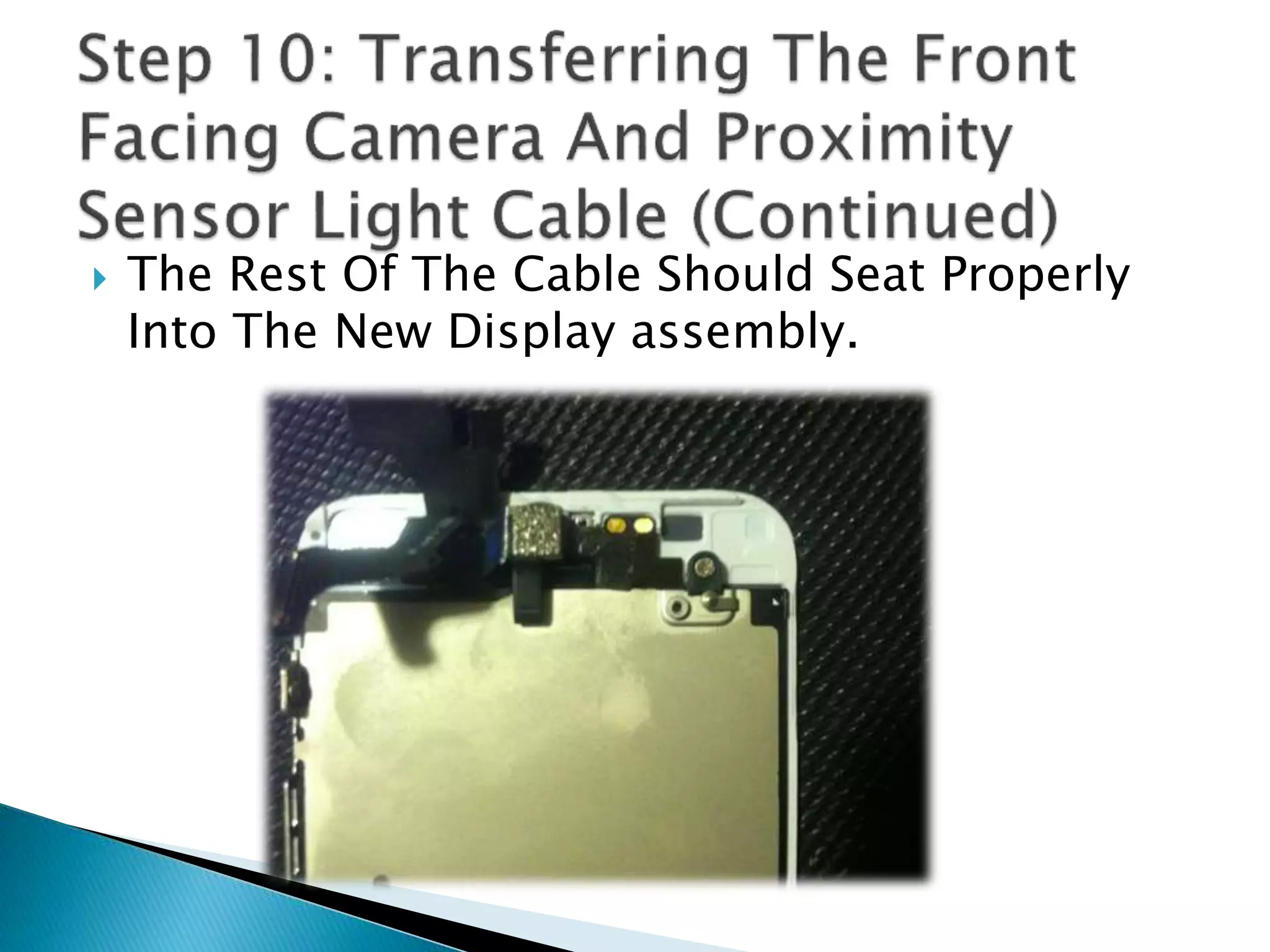  The Rest Of The Cable Should Seat Properly
Into The New Display assembly.
 