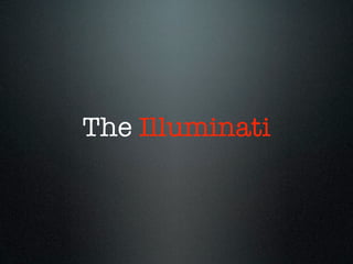 The Illuminati
 