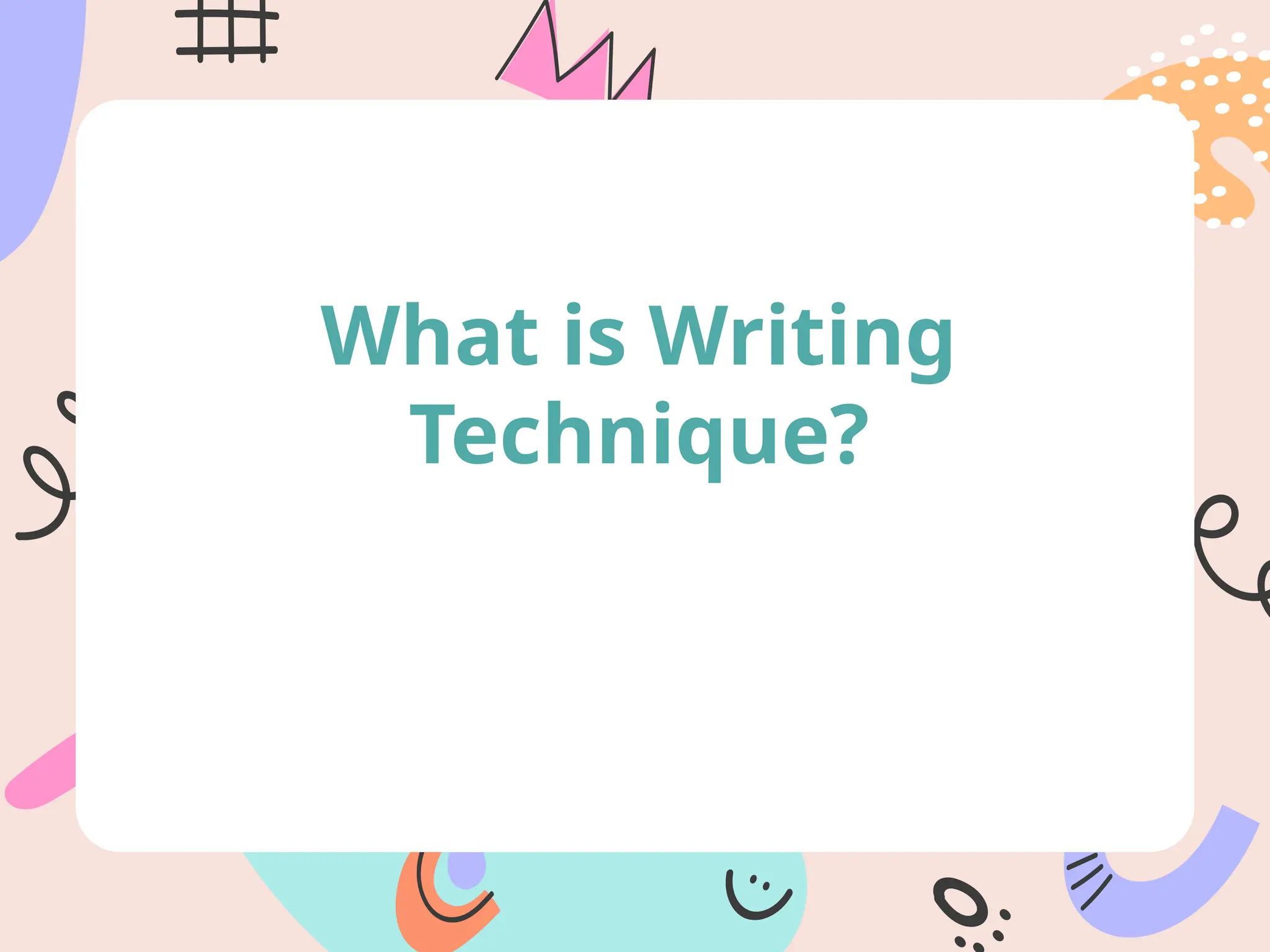 What is Writing
Technique?
 