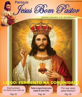 Arquidiocese de Maringá

Paróquia

Jesus Bom Pastor
Calendário e Informativo nº 22 - NOVEMBRO/2013

LEIGO: FERMENTO NA COM...
