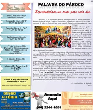 03

Destaques

PALAVRA DO PÁROCO
Espiritualidade:um santo para cada dia.

FINADOS: Missa no
Cemitério às 08h00.
Avaliação ...