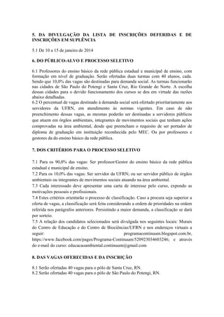 5. DA DIVULGAÇÃO DA LISTA DE INSCRIÇÕES DEFERIDAS E DE
INSCRIÇÕES EM SUPLÊNCIA
5.1 De 10 a 15 de janeiro de 2014
6. DO PÚB...