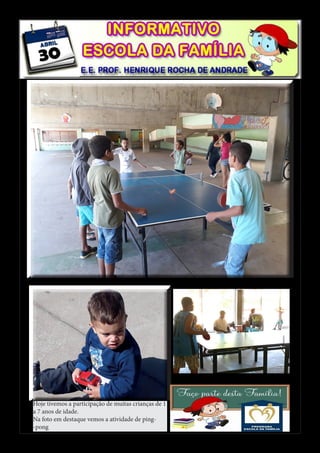 Hoje tivemos a participação de muitas crianças de 1
a 7 anos de idade.
Na foto em destaque vemos a atividade de ping-
-pong
 
