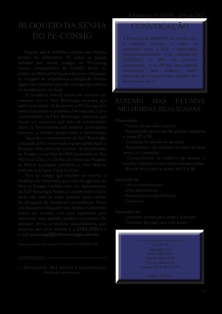 Informativo ASAFAPE - Abril de 2012

BLOQUEIO DA SENHA                                                 CONVOCAÇÃO
   DO PE-CONSIG                                               A Diretoria da ASAFAPE, de acordo com
                                                              o estatuto, convoca a todos os
                                                              associados para a AGE – Assembléia
     Depois que o Sindifisco alertou aos filiados,
                                                              Geral Extraordinária – a ser realizada dia
através do Informativo 37, sobre os golpes
                                                              29/04/2012, às 09h, em primeira
sofridos por vários colegas no PE-Consig,
                                                              convocação, e às 09:30h, em segunda
muitos companheiros do GOATE foram ao
                                                              convocação, para deliberar sobre
prédio do IRH, no Derby, para fazerem o bloqueio
                                                              prestação de contas e novas eleições em
da margem de empréstimo consignado. Porém,
                                                              fevereiro de 2013.
alguns nos relataram que não conseguiram efetuar
o cancelamento no local.
     O Sindifisco entrou então em contato no-
vamente com a Fácil Tecnologia, empresa que               RESUMO DAS ÚLTIMAS
administra desde 16 de janeiro o PE-Consig, para
tentar solucionar o problema. Em resposta, Carla,          MELHORIAS REALIZADAS:
coordenadora da Fácil Tecnologia, informou que
houve um equívoco, por falta de comunicação               Manutenção:
entre os funcionários, que estavam autorizados               - Pintura de paredes e portas;
somente a atender aposentados e pensionistas.                - Substituição de portas da guarita, despensa
     Segundo a representante da Fácil Tecnologia,            e suites 07 e 08;
a situação já foi contornada e quem quiser fazer o           - Conserto de portão de entrada;
bloqueio deve procurar o setor de atendimento                - Revestimento de cerâmica no piso da área
da Funape, no prédio do IRH, localizado na Rua               lateral do campinho;
Henrique Dias, no Derby, em frente ao Hospital               - Complemento da coberta de acesso à
da Polícia. Qualquer problema a mais, deve-se                cozinha e banheiro com telhas transparentes;
procurar a própria Carla no local.                           - Box de vidro para as suítes de 01 a 06.
     Para os colegas que residem no interior, o
Sindifisco foi informado que onde há agências do          Aquisição de:
IRH ou Funape também tem um representante                    - Um ar condicionado;
da Fácil Tecnologia. Porém, a coordenadora Carla             - Dois ventiladores;
ainda não sabe se essas pessoas estão cientes                - Sanduicheira e liquidificador;
da obrigação de atenderem os auditores fiscais               - Tanquinho.
que desejarem bloquear suas senhas e prometeu
entrar em contato com seus superiores para                Reposição de:
solucionar essa questão também no interior. De               - Lençóis e toalhas para Sede e Subsede;
qualquer forma, o telefone disponibilizado pela              - Colchões de casal para três suítes.
empresa para tirar dúvidas é o 3183-3923 e o
e-mail peconsig@faciltecnologia.com.br.
                                                                      Novos números de celulares
Fonte da notícia: Informativo Nº 038/2012 SINDIFISCO/PE                       ASAFAPE
                                                                            Operadora Oi
                                                                           Sandra: 8863.5521
EXPEDIENTE                                                                Gorete: 8863.4769
                                                                          Portaria: 8863.4776
I - RESPONSÁVEL PELA EDIÇÃO E DIAGRAMAÇÃO:                             Subsede Recife: 8863.4775
             Marília de Lemos Araújo
                                                                            0800 - 0819310



                                                                                                           4
 