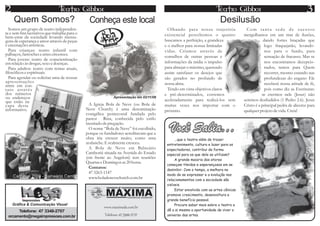 Quem Somos?                               Conheça este local                                                  Desilusão
  Somos um grupo de teatro independen-                                               Olhando para nossa trajetória                Com tanta sede de sucesso
te e sem fins lucrativos que trabalha para o                                       existencial percebemos o quanto              mergulhamos em um mar de ilusões,
bem-estar da sociedade levando mensa-
gens de esperança e amor através de peças                                          buscamos a perfeição, a grandeza                         dando fortes braçadas que
e encenações artísticas.                                                           e o melhor para nossas limitadas                          logo fraquejarão, levando-
  Para crianças: teatro infantil com                                               vidas. Criamos através de                                 nos para o fundo, para
palhaços, fantoches e artes circenses.                                             conselhos de outras pessoas e                             sensação de fracasso. Mas se
  Para jovens: teatro de conscientização
em relação às drogas, sexo e doenças.                                              informações da mídia o impulso                            nos encontramos decepcio-
  Para adultos: teatro com temas atuais,                                           para almejar o máximo, querendo                           nados, temos para Quem
filosóficos e espirituais.                                                         assim satisfazer os desejos que                           recorrer, mesmo estando nas
  Para agendar ou solicitar uma de nossas                                          são gerados no profundo de                                profundezas do engano Ele
apresentações                                                                      nossa alma.                                               receberá nossa atitude de fé,
entre em con-
tato através                                                                         Tendo em vista objetivos claros                         pois como diz as Escrituras:
dos números                                                                        e pré-determinados, corremos                            se crermos nele (Jesus) não
ou endereços                                            Apresentação em 02/11/08
que estão na                                                                       aceleradamente para realizá-los sem          seremos desiludidos (1 Pedro 2.6). Jesus
capa deste                               A Igreja Bola de Neve (ou Bola de         muitas vezes nos importar com o              Cristo é a principal pedra de alicerce para
informativo.                           Neve Church) é uma denominação              próximo.                                     qualquer projeto de vida. Creia!
                                       evangélica pentecostal fundada pelo
                                       pastor Rina, conhecida pelo estilo
                                       inusitado de pregação.
                                         O nome “Bola de Neve” foi escolhido,
                                       porque os fundadores acreditavam que a
                                                                                      Você Sabia...
                                       obra iria crescer muito, como uma                 ...que o teatro além de trazer
                                       avalanche. E realmente cresceu.              entretenimento, cultura e lazer para os
                                         A Bola de Neve em Balneário                expectadores, contribui de forma
                                       Camboriú situada na Avenida do Estado        especial para os que dele se utilizam?
                                       (em frente ao Angeloni) tem reuniões              A grande maioria dos atores
                                       Quartas e Domingos as 20 horas.
                                                                                    começam tímidos e esperançosos em se
                                         Contatos:                                  desinibir. Com o tempo, a melhora no
                                         47 3263-1147                               modo de se expressar e a evolução nos
    Carnaval 2008 - Balneário Camboriú www.boladenevechurch.com.br
                                                                                    relacionamentos com a sociedade são
                                                                                    visíveis.
                                                                                         Estar envolvido com as artes cênicas
                                                                                    promove crescimento, desenvoltura e
                                                                                    grande benefício pessoal.
    Gráfica & Comunicação Visual                                                         Procure saber mais sobre o teatro e
                                                  www.maximada.com.br
      Telefone: 47 3348-2707                                                        dê a si mesmo a oportunidade de viver o
 orcamento@megaimpressoes.com.br                  Telefone: 47 3349-2727            universo das artes.
 