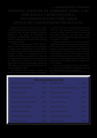 Informativo ASAFAPE - Maio de 2012

SINDIFISCO PARTICIPA DE WORKSHOP SOBRE A IM-
        PORTÂNCIA E A ESTRUTURA IDEAL
       DAS ADMINISTRAÇÕES TRIBUTÁRIAS
   ESTADUAIS E DOS POSTOS DE FISCALIZAÇÃO
    Auditores fiscais dos fiscos estaduais de todo      que deram retornos de aproximadamente meio
o País estão discutindo, em Belo Horizonte-MG,          bilhão de reais, isso mesmo! O equivalente à
a estrutura ideal das Administrações Tributárias        metade da receita mensal tributária do estado de
Estaduais e dos Postos de Fiscalização. O               Pernambuco. Quantia esta que vinha sendo
presidente do SINDIFISCO Francisco Valença e            paulatinamente sonegada, só foi descoberta graças
o diretor administrativo financeiro, Paulo Ricarte,     ao trabalho de trânsito.
participam do debate.                                       Algumas perguntas ficam no ar: Por que alguns
    Em Minas, a fiscalização de trânsito que con-       estados passam a fomentar uma melhor reestruturação
tava com mais de 40 postos fiscais será reduzida        dos postos fiscais e do trânsito de mercadorias
a apenas 5; em contrapartida, o Rio de Janeiro          enquanto outros promovem um total desmonte
e o Ceará, em caminho diametralmente oposto,            dessa estrutura? Os sistemas por si só substituirão
investem milhões no reaparelhamento das                 a fiscalização in loco? As informações prestadas
unidades de trânsito, na aquisição de scanners,         pelos contribuintes são tão verdadeiras que não
no monitoramento de desvios por equipamentos            precisam ser averiguadas? A quem interessa um
de vigilância, na criação de uma central de             estado com livre trânsito? Qual o modelo ideal
observação com recursos tecnológicos altamente          de fiscalização?
sofisticados e na integração entre trânsito e audi-         Apenas por curiosidade: o Ceará vem investin-
toria de estabelecimento.                               do mais de cem milhões no reaparelhamento da
    No próprio estado mineiro, a partir de              fiscalização de trânsito de mercadorias.
                                                        Fonte: Informativo SINDIFISCO PERNAMBUCO Número 049/2012 de
demandas ouriundas dos postos, surgiram fiscalizações   09/05/2012




                                   Aniversariantes do mês
    Rosa Maria de Abreu e Santos              03/05     João Batista Filho                            13/05

    Abílio Florêncio de Morais                05/05     Darci da Mata Ribeiro Vasconcelos             16/05

    João Vieira da Rocha                      05/05     Odon Euflasino de Andrade                     18/05

    Benedito Severiano dos Santos           07/05       Lenira Tenório de Brito                       24/05

    Eduardo Jorge dos Santos Vieira           07/05     Eliseu Pires da Silva                         25/05

    Roberval Alves de Oliveira                07/05     Jaime Pereira de Lima                          27/05

    Manoel Pereira da Silva                   08/05     João Fonseca de Lima                           27/05

    Gerôncio Sebastião da Silva               09/05     Gercino Henrique Nogueira                     29/05

    Luiz Pereira da Silva                     09/05     Inah Torres Moura                              31/05


                                                                                                                 2
 