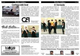 Rua Antônio Cirilo Dutra, 62
  São Vicente - Itajaí/SC
 (Em frente a Policlínica)
 