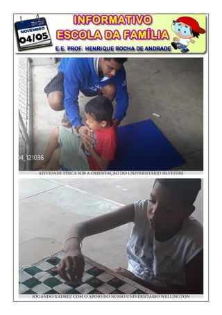 ATIVIDADE FÍSICA SOB A ORIENTAÇÃO DO UNIVERSITÁRIO SILVESTRE
JOGANDO XADREZ COM O APOIO DO NOSSO UNIVERSITÁRIO WELLINGTON
 