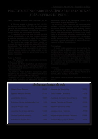 Informativo ASAFAPE - Setembro de 2012

PROJETO DEFINE CARREIRAS TÍPICAS DE ESTADO NAS
            TRÊS ESFERAS DE PODER
Dado: carreiras precisam estar explícitas em lei.        Advocacia Pública e da Defensoria Pública, e as
                                                         relacionadas às suas atividades-fim;
     A Câmara analisa o Projeto de Lei 3351/12,          - no âmbito do Poder Executivo, as exercidas pelos
do deputado João Dado (PDT-SP), que define quais         militares; policiais federais; policiais rodoviários e
carreiras são consideradas atividade típica de Estado.   ferroviários federais; policiais civis; guardas munici-
O texto também estabelece os direitos e deveres do       pais; membros da carreira diplomática e fiscais de
servidor público que exerce essas atividades.            ributos; e as relacionadas às atividades-fim de fiscali-
     O deputado argumenta que o projeto garante          zação e arrecadação tributária; previdenciária e do
efetiva aplicabilidade a leis que preveem critérios      trabalho; controle interno; planejamento e orçamento;
e garantias especiais para os casos de exoneração        gestão governamental; comércio exterior; política
de membros de carreiras exclusivas de Estado.            monetária nacional; supervisão do sistema financeiro
     Ele lembra que essas leis foram criadas no          nacional; e oficiais de inteligência.
processo de regulamentação dos artigos 41 e 169 da
Constituição. “No entanto, embora estabeleçam            Prerrogativas
critérios especiais para exoneração de servidores             O texto ainda estabelece as prerrogativas das
estáveis dessas carreiras, de nada valerão se não        carreiras típicas de Estado, entre as quais o direito
ficarem explícitas quais são as carreiras típicas de     de não ser preso senão por ordem escrita do Tribunal
Estado”, completou.                                      competente, salvo em flagrante de crime inafiançável;
                                                         e o direito de ser demitido do cargo somente mediante
Todos os Poderes                                         processo administrativo, garantida ampla defesa,
        Pela proposta, são consideradas atividades       sendo vedada, nesses casos, a demissão por motivo
exclusivas de Estado:                                    de insuficiência de desempenho ou de excesso de
- no âmbito do Poder Legislativo, as relacionadas        despesas com pessoal.
à atividade-fim de produção e consultoria legislativa;
- as relacionadas à atividade-fim dos tribunais e con-   Tramitação
selhos de Contas;                                            O projeto terá análise conclusiva das comissões
- no âmbito do Poder Judiciário, as exercidas pelos      de Trabalho, de Administração e Serviço Público; e de
integrantes das carreiras jurídicas de magistrado e as   Constituição e Justiça e de Cidadania.
relacionadas á atividade-fim dos tribunais;
- no âmbito das funções essenciais à Justiça, as exer-   Fonte: Agência Câmara de Notícias <http://www2.camara.gov.br/
                                                         agencia>
cidas pelos membros do Ministério Público, da


                                  Aniversariantes do mês
    Wilson Alves Bezerra                       05/09     Alcemar de Souza Lira                           15/09

    Egerton Verçoza Amaral	                    07/09     João Soares Cavalcanti                          18/09

    José Borba Gomes                           10/09     Auzita de Carvalho Moura Gama                   19/09

    Edmilson Carlos de Assunção Lira           11/09     Janete Patriota de Oliveira                      20/09

    Jacy de Araújo Costa                       12/09     Marlene de Araújo Vidal	                         21/09

    Jeronimo Ivo e Silva da Silva              14/09     Josias Lins de Holanda                           27/09

    Lourival José de Macedo                    14/09     Miguel Angelo Almeida Feliciano                 29/09

    Williams da Rocha Silva                    14/09     Jadilson Albuquerque Pereira                    30/09




                                                                                                                    2
 