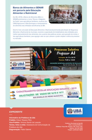Banco de Alimentos e SENAR
em parceria pela Educação
Alimentar e Nutricional
De 08 a 10/10, o Banco de Alimentos (BA) e o
SENAR promoveram o curso “Doces e Salgados
de Festa”, para agricultoras familiares, usuários dos
CRAS Agroceres e São Domingos e manipuladores
de alimentos das entidades beneﬁciárias do BA.
Esta foi mais uma ação de Educação Alimentar e Nutricional promovida pela Seção de Segurança
Alimentar e Nutricional do município, visando a capacitação de trabalhadores das entidades para
melhor aproveitamento dos alimentos; dos usuários das políticas sociais, para geração de renda, e
dos agricultores familiares, para agregar valor ao que cultivam e poder ampliar a oferta de produtos
no mercado.
 