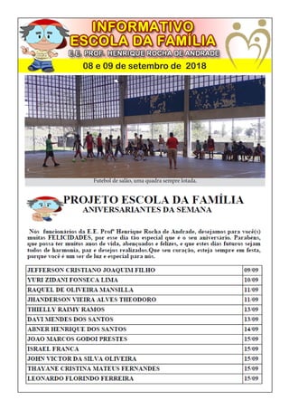 08 e 09 de setembro de 2018
Futebol de salão, uma quadra sempre lotada.
 