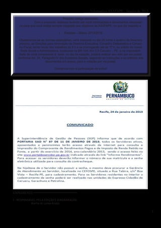 Informativo ASAFAPE - Janeiro de 2013

                                   Prezado colega associado,
              Com o presente, estamos levando até você informações e documentos necessári-
    os para que você esteja sempre integrado aos objetivos da ASAFAPE, no que diz respeito a:

                                 1.   Eleições – Biênio 2013/2015:

    Obedecendo-se as normas estatutárias, será realizada no dia 24 (vinte e quatro) de fevereiro
    próximo, as Eleições para renovação da Diretoria Executiva, Conselho Deliberativo e Consel-
    ho Fiscal, tendo início dos trabalhos às 8 h e se prorrogando até às 17 h, no prédio de nossa
     Sede Social e Administrativa, localizada na BR-104, Km 3,5 Caruaru – PE, e na impossibili-
    dade de você comparecer à sede no dia da votação, poderá realizar seu voto por via postal,
   conforme Art. 34, Parágrafo IV dos Estatutos Sociais, seguindo as instruções e os critérios dos
                         documentos em anexo, para a votação por via postal.

                              Contamos com a participação de todos!




EXPEDIENTE

I - RESPONSÁVEL PELA EDIÇÃO E DIAGRAMAÇÃO:
            Marília de Lemos Araújo


                                                                                                     3
 