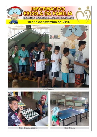 10 e 11 de novembro de 2018
Algodão doce
Jogos de dama e xadrez Tênis de mesa
 