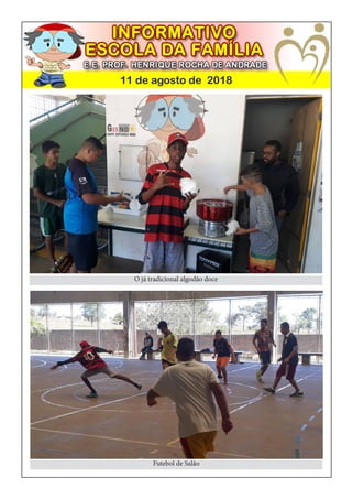 11 de agosto de 2018
O já tradicional algodão doce
Futebol de Salão
 