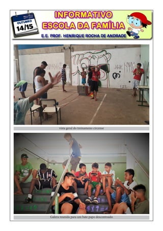 Galera reunida para um bate papo descontraído
vista geral do treinameno circense
 