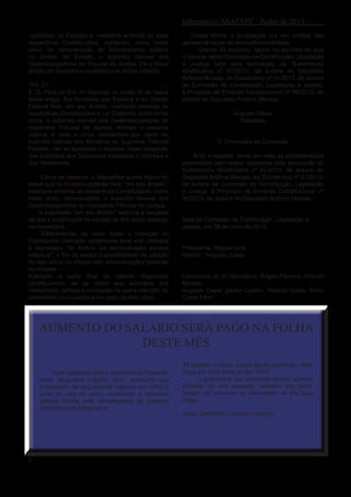 Informativo ASAFAPE - Junho de 2013
5
autorizou os Estados a, mediante emenda às suas
respectivas Constituições, adotarem, como limite
único de remuneração do funcionalismo público
no âmbito do Estado, o subsídio mensal dos
Desembargadores do Tribunal de Justiça. Eis a literal
dicção do dispositivo constitucional acima referido:
“Art. 37.........................................................................
§ 12. Para os fins do disposto no inciso XI do caput
deste artigo, fica facultado aos Estados e ao Distrito
Federal fixar, em seu âmbito, mediante emenda às
respectivas Constituições e Lei Orgânica, como limite
único, o subsídio mensal dos Desembargadores do
respectivo Tribunal de Justiça, limitado a noventa
inteiros e vinte e cinco centésimos por cento do
subsídio mensal dos Ministros do Supremo Tribunal
Federal, não se aplicando o disposto neste parágrafo
aos subsídios dos Deputados Estaduais e Distritais e
dos Vereadores.”
Como se observa, o dispositivo acima transcrito
prevê que os Estados poderão fixar, “em seu âmbito”,
mediante emenda às respectivas Constituições, como
limite único remuneratório o subsídio mensal dos
Desembargadores do respectivo Tribunal de Justiça.
A expressão “em seu âmbito” autoriza a exegese
de que a autorização de adoção de teto único abrange
os municípios.
Efetivamente, se outra fosse a intenção do
Constituinte Derivado certamente teria sido utilizada
a expressão “no âmbito da administração pública
estadual”, a fim de excluir a possibilidade de adoção
do teto único no âmbito das administrações públicas
municipais.
Ademais, a parte final do referido dispositivo
constitucional, ao se referir aos subsídios dos
Vereadores, reforça a conclusão de que a intenção foi
contemplar os municípios na regra do teto único.
Dessa forma, a proposição ora em análise não
apresenta vícios de inconstitucionalidade.
Diante do exposto, opino no sentido de que
o parecer desta Comissão de Constituição, Legislação
e Justiça seja pela aprovação da Subemenda
Modificativa nº 01/2013, de autoria do Deputado
Antônio Moraes, ao Substitutivo nº 01/2013, de autoria
da Comissão de Constituição, Legislação e Justiça,
à Proposta de Emenda Constitucional nº 06/2013, de
autoria do Deputado Antônio Moraes.
Augusto César
Deputado
3. Conclusão da Comissão
Ante o exposto, tendo em vista as considerações
expendidas pelo relator, opinamos pela aprovação da
Subemenda Modificativa nº 01/2013, de autoria do
Deputado Antônio Moraes, ao Substitutivo nº 01/2013,
de autoria da Comissão de Constituição, Legislação
e Justiça, à Proposta de Emenda Constitucional nº
06/2013, de autoria do Deputado Antônio Moraes.
Sala da Comissão de Constituição, Legislação e
Justiça, em 28 de maio de 2013.
Presidente: Raquel Lyra.
Relator : Augusto César.
Favoráveis os (6) deputados: Ângelo Ferreira, Antônio
Moraes,
Augusto César, Daniel Coelho, Ricardo Costa, Sílvio
Costa Filho.
AUMENTO DO SALÁRIO SERÁ PAGO NA FOLHA
DESTE MÊS
Após audiência com o secretário da Fazenda,
nesta terça-feira (18/06), ficou acordado que
o aumento do teto salarial vigorará em folha a
partir do mês de junho, entretanto, a diferença
salarial devida pela retroatividade da Emenda
Constitucional Estadual nº
35 (janeiro a maio), a qual alguns jazem jus, será
paga em folha extra no dia 15/07.
Lembramos que conforme acordo salarial
fechado no ano passado, também em junho
haverá um aumento no vencimento de 9% para
todos.
Fonte: SINDIFISCO aconte nº 66/2013
 
