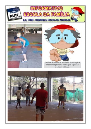 Este final de semana as atividades foram atípicas,
devido à um problema com a água, a qual não
podia ser utilizada.
 