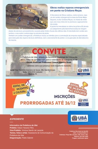 Obras realiza reparos emergenciais
em ponte na Cristiano Roças
A Secretaria de Obras realizou, nesta semana, repa-
ros de caráter emergencial na base da Ponte Major
Siqueira, na Av. Cristiano Roças, no intuito de evitar
que uma nova cheia do rio promova o agravamento
da erosão.
A ponte foi interditada na última terça-feira (11) devido
ao solapamento (afundamento/erosão) da margem
abaixo da estrutura, provavelmente causada pelas fortes chuvas dos últimos dias. A interdição tem caráter pre-
ventivo, e visa evitar a sobrecarga na estrutura da ponte.
Também em caráter emergencial, a Prefeitura iniciou os trâmites para a contratação de empresa especializada
para execução dos reparos técnicos deﬁnitivos, com o escoramento da ponte e a recuperação da ala/cabeceira
da mesma.
 