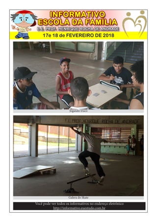 17e 18 de FEVEREIRO DE 2018
Você pode ver todos os informativos no endereço eletrônico
http://informativo.euestudo.com.br
Jogando truco
Galera do Skate
 