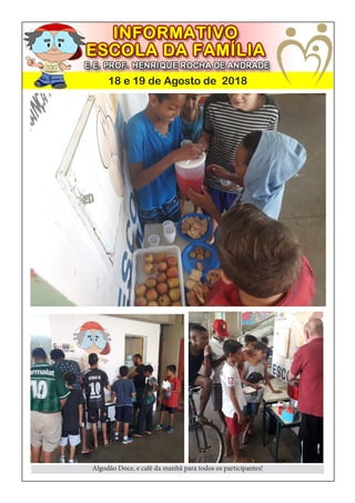 18 e 19 de Agosto de 2018
Algodão Doce, e café da manhã para todos os participantes!
 