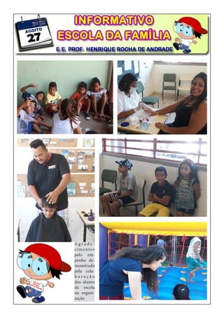 A g r a d e -
cimentos
pelo em-
penho de-
monstrado
pela cola-
b o r a ç ã o
dos alunos
da escola
na organi-
zação
 