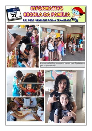 Foram distribuído gratuítamente mais de 1000 algodões doce
para os participantes.
 