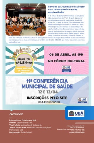 Semana da Juventude é sucesso
com temas atuais e novas
oportunidades
A 3ª edição da Semana Municipal da Juventude de
Ubá, ...
