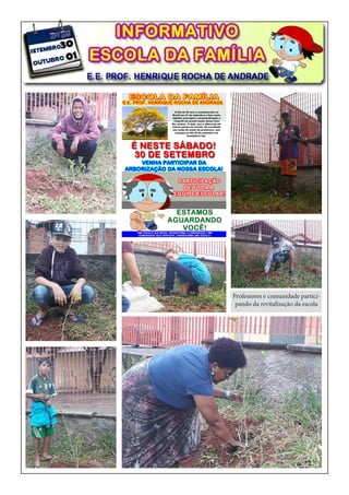 Professores e comunidade partici-
pando da revitalização da escola
 