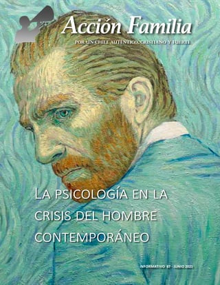 Acción Familia
Por un Chile auténtico, cristiano y fuerte
INFORMATIVO 87 - JUNIO 2021
La psicología en la
crisis del hombre
contemporáneo
 
