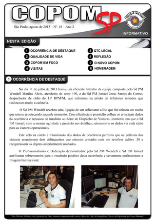 São Paulo, agosto de 2013 – Nº. 18 – Ano 2
NESTA EDIÇÃO
1 OCORRÊNCIA DE DESTAQUE
2 QUALIDADE DE VIDA
3 COPOM EM FOCO
4 VIS...